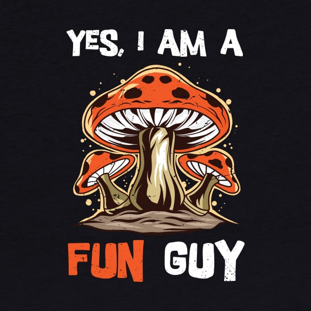 Yes, I am a fun guy/ funny fungi gift / mycology lover present  / Mushroom Fungi by Anodyle
